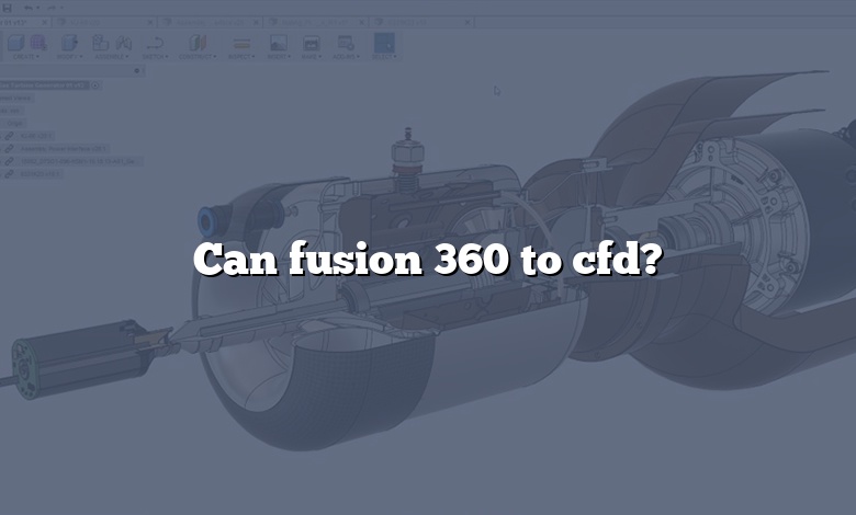 Can fusion 360 to cfd?