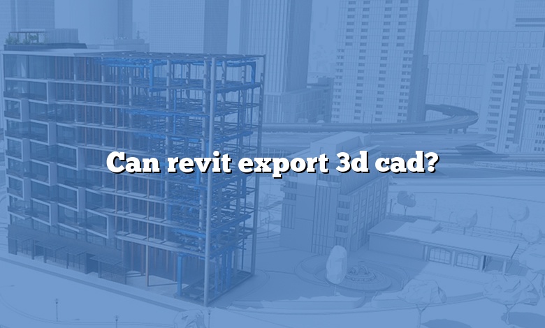 Can revit export 3d cad?