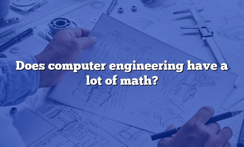 Does computer engineering have a lot of math?