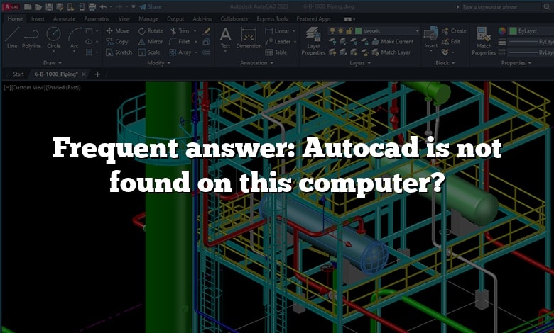 Frequent answer: Autocad is not found on this computer?