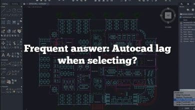 Frequent answer: Autocad lag when selecting?