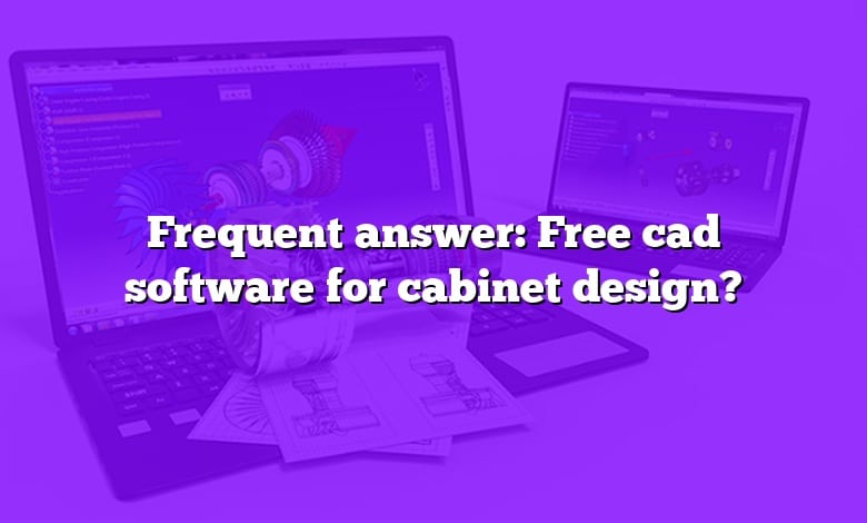 Frequent answer: Free cad software for cabinet design?