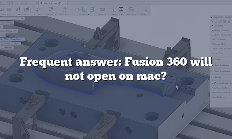 Frequent answer: Fusion 360 will not open on mac?