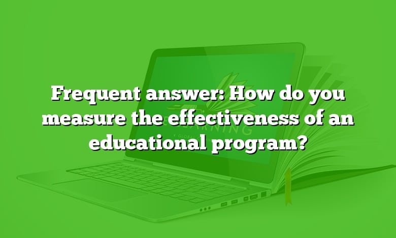 Frequent answer: How do you measure the effectiveness of an educational program?