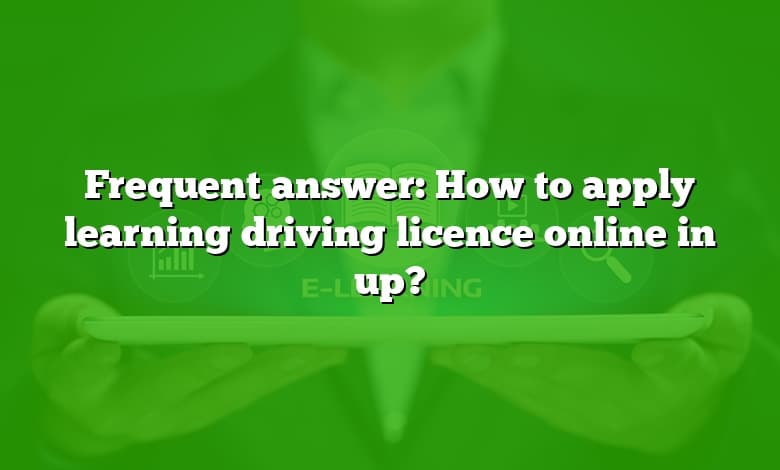 Frequent answer: How to apply learning driving licence online in up?