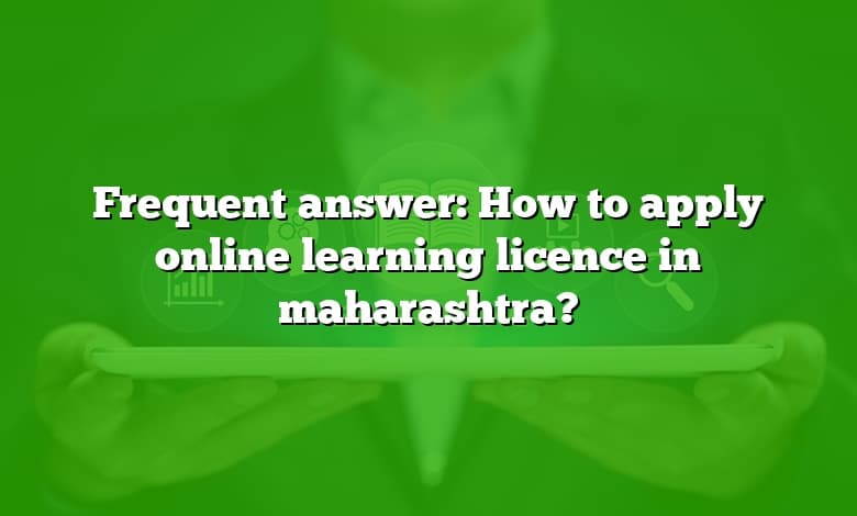 Frequent answer: How to apply online learning licence in maharashtra?