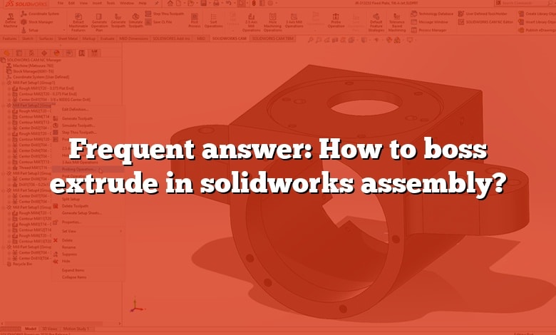 Frequent answer: How to boss extrude in solidworks assembly?