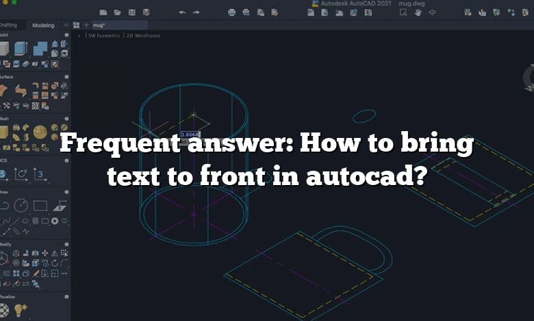 Frequent answer: How to bring text to front in autocad?