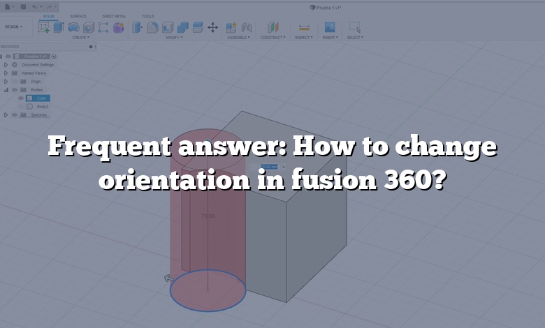 Frequent answer: How to change orientation in fusion 360?