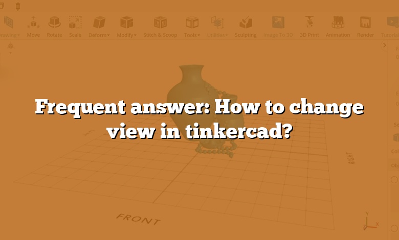 Frequent answer: How to change view in tinkercad?