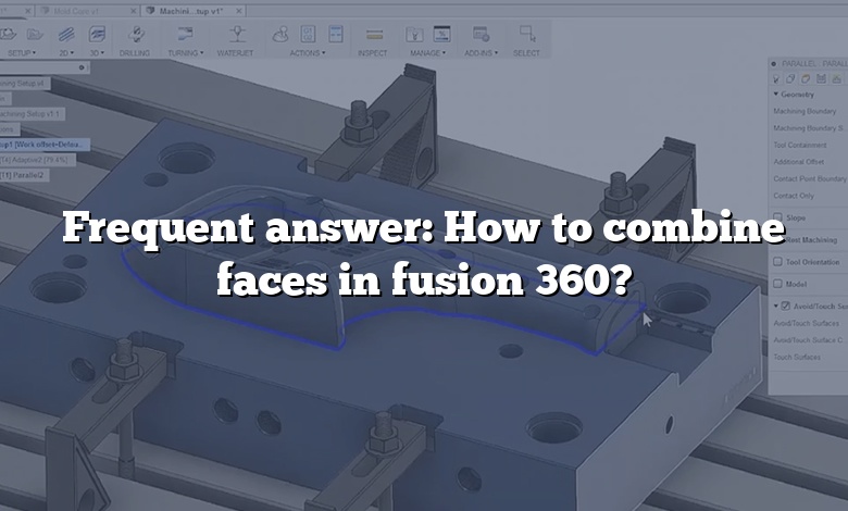 Frequent answer: How to combine faces in fusion 360?