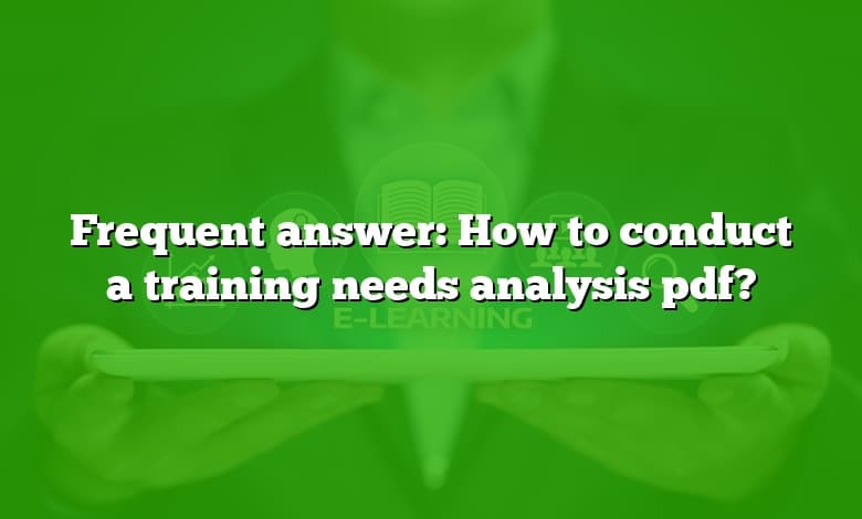 Frequent answer: How to conduct a training needs analysis pdf?