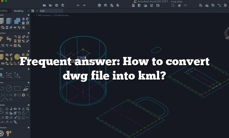 Frequent answer: How to convert dwg file into kml?