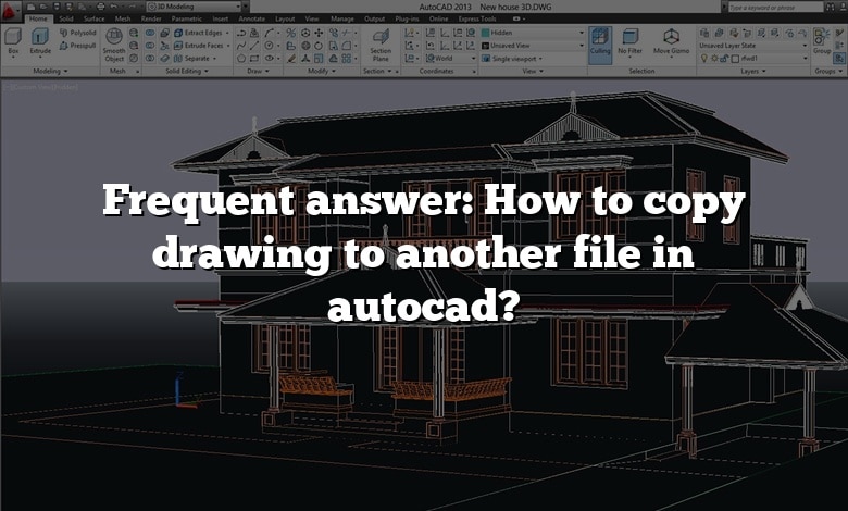 Frequent answer: How to copy drawing to another file in autocad?