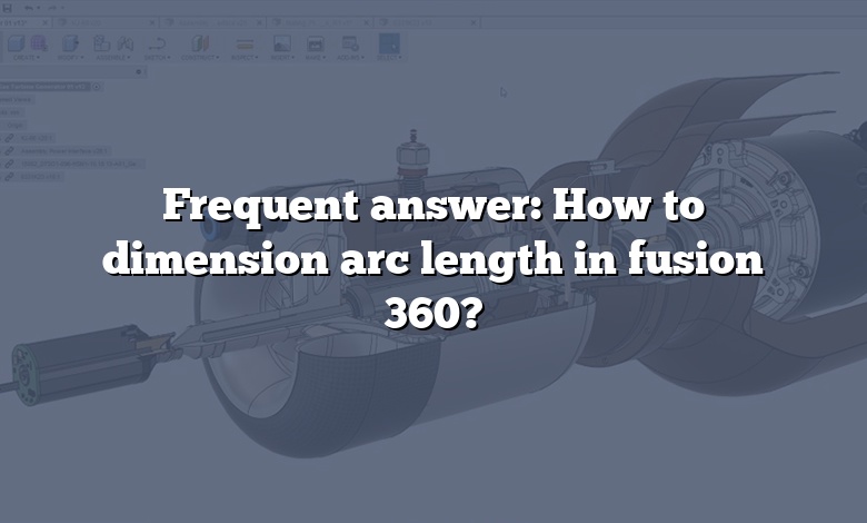 Frequent answer: How to dimension arc length in fusion 360?