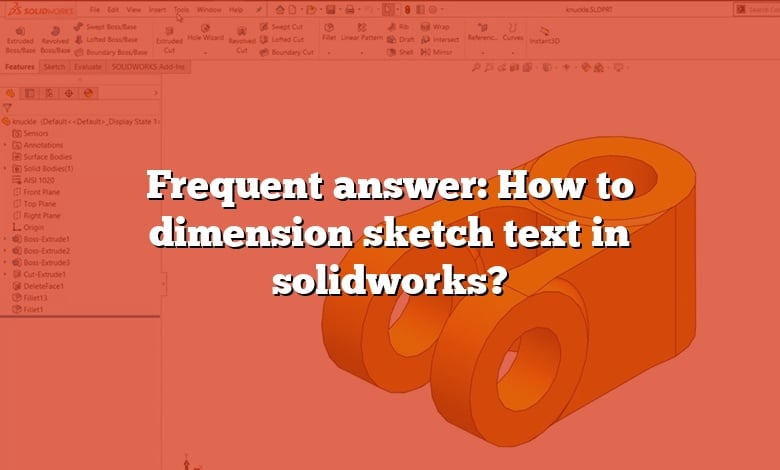 Frequent answer: How to dimension sketch text in solidworks?