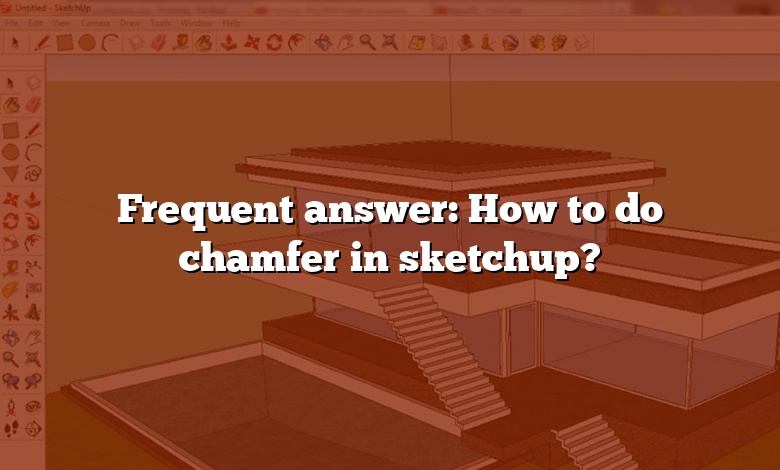 Frequent answer: How to do chamfer in sketchup?