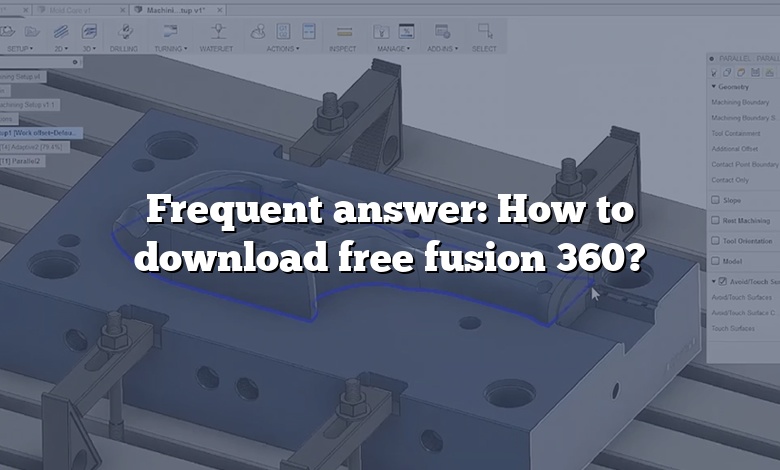 Frequent answer: How to download free fusion 360?