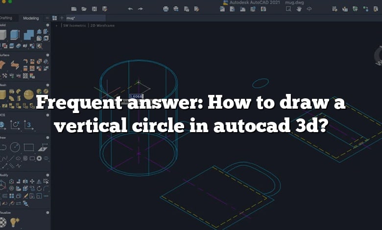 Frequent answer: How to draw a vertical circle in autocad 3d?