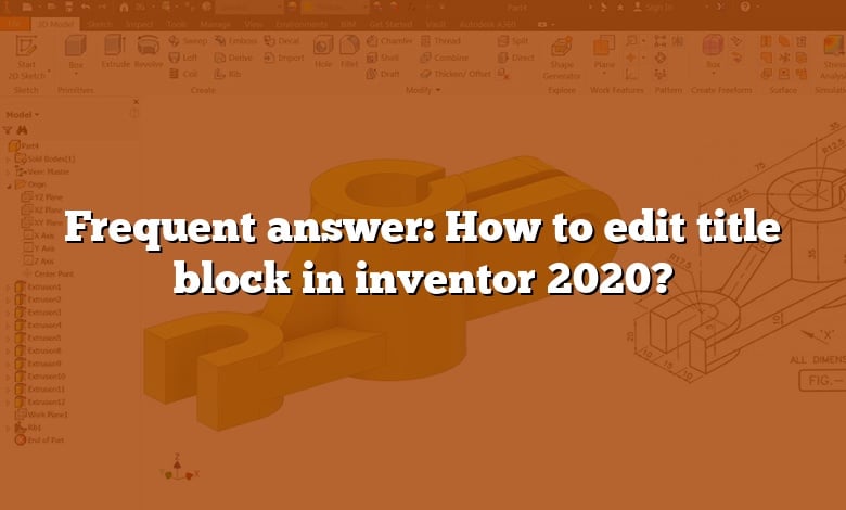Frequent answer: How to edit title block in inventor 2020?