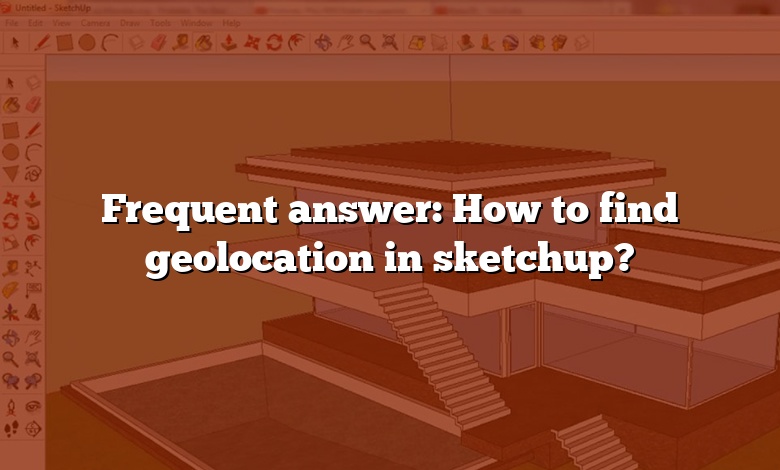 Frequent answer: How to find geolocation in sketchup?