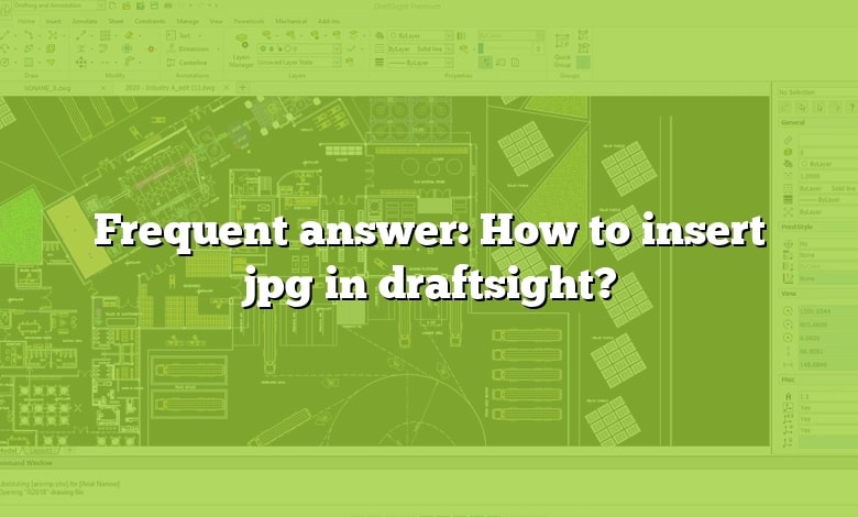 Frequent answer: How to insert jpg in draftsight?