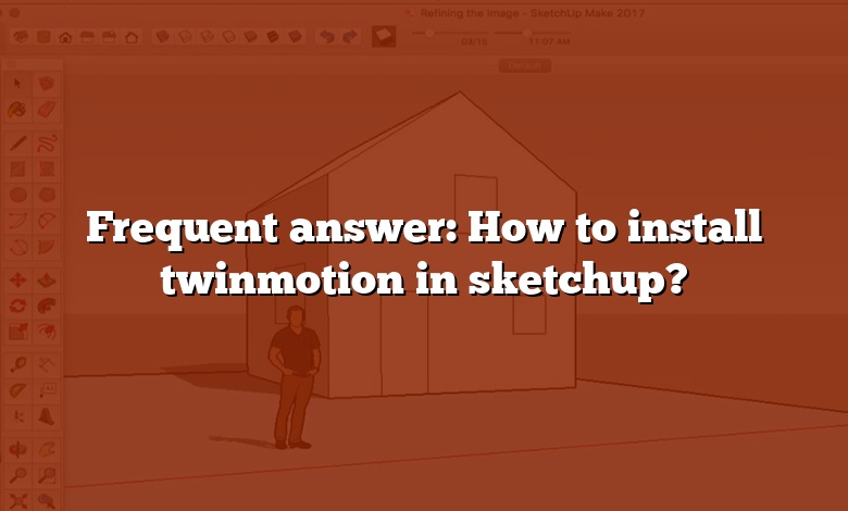 Frequent answer: How to install twinmotion in sketchup?