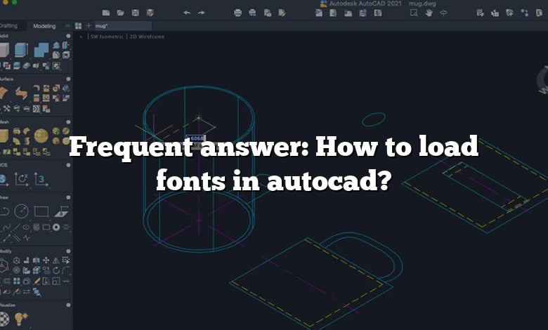 Frequent answer: How to load fonts in autocad?