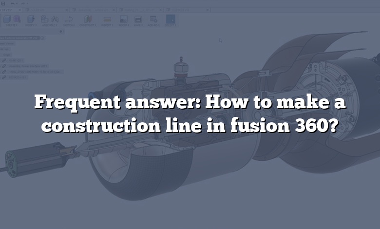 Frequent answer: How to make a construction line in fusion 360?