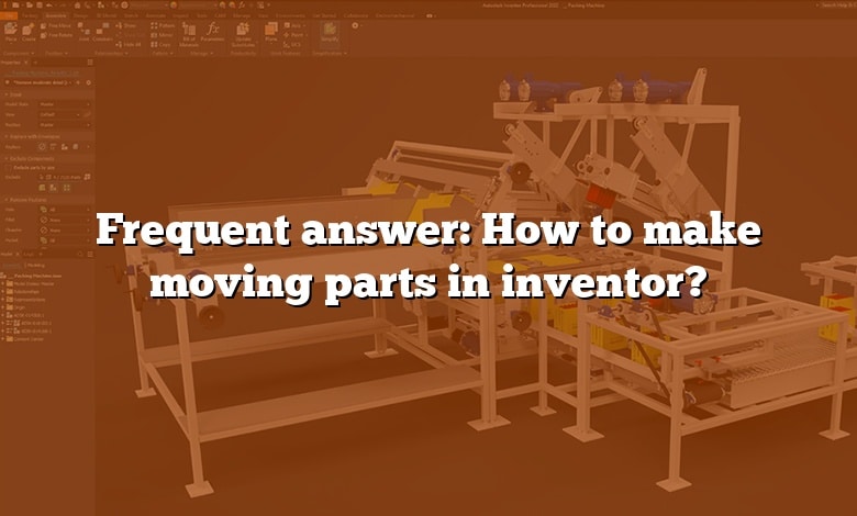 Frequent answer: How to make moving parts in inventor?
