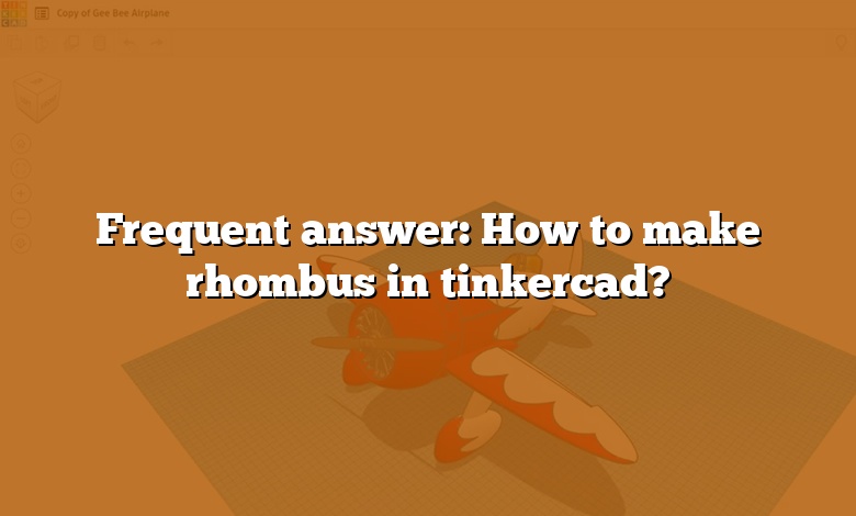 Frequent answer: How to make rhombus in tinkercad?