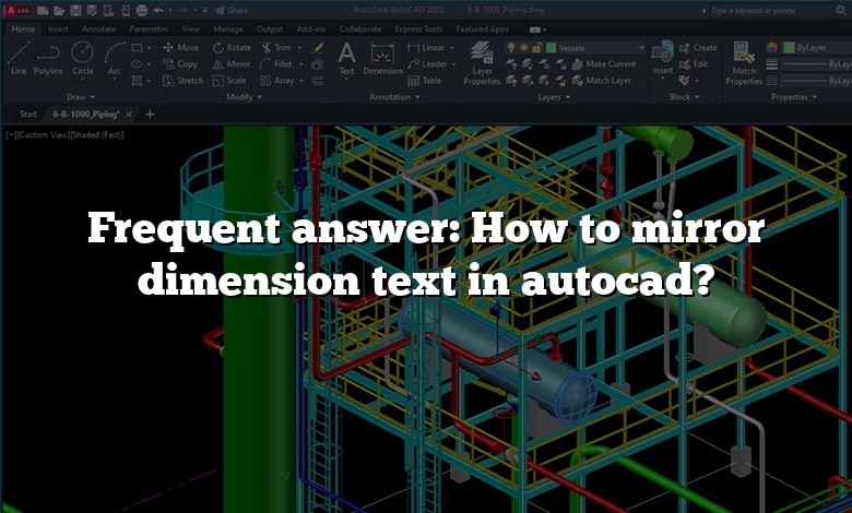Frequent answer: How to mirror dimension text in autocad?