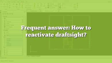 Frequent answer: How to reactivate draftsight?