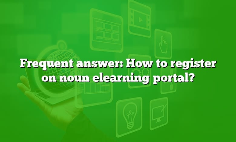 Frequent answer: How to register on noun elearning portal?