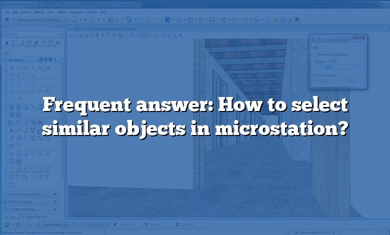 Frequent answer: How to select similar objects in microstation?