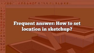 Frequent answer: How to set location in sketchup?