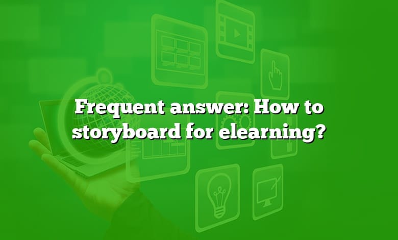 Frequent answer: How to storyboard for elearning?
