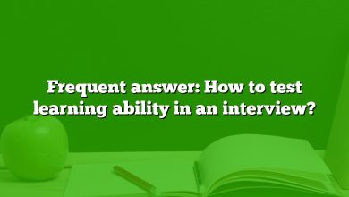 Frequent answer: How to test learning ability in an interview?