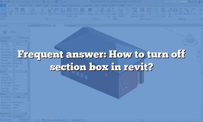 Frequent answer: How to turn off section box in revit?