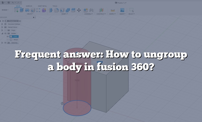 Frequent answer: How to ungroup a body in fusion 360?
