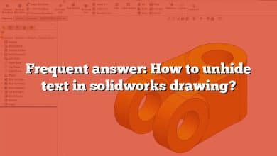 Frequent answer: How to unhide text in solidworks drawing?