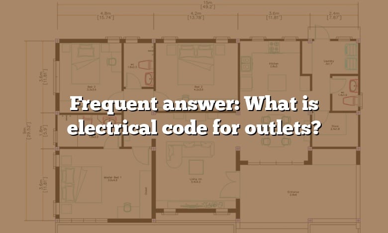 Frequent answer: What is electrical code for outlets?