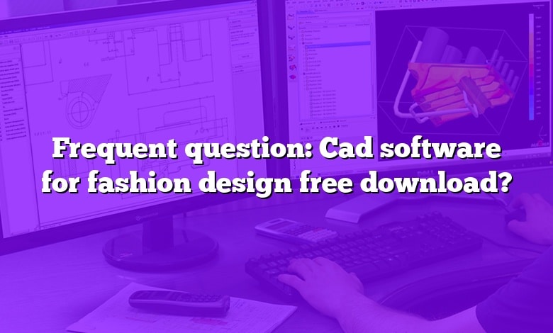 Frequent question: Cad software for fashion design free download?