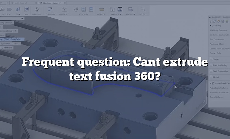 Frequent question: Cant extrude text fusion 360?