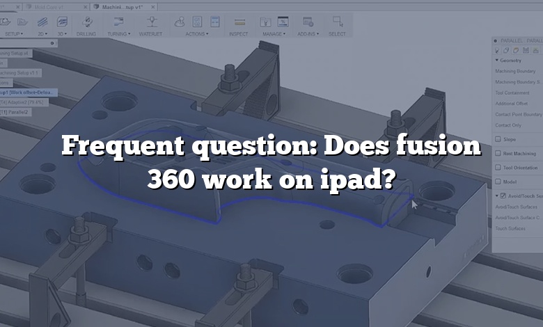 Frequent question: Does fusion 360 work on ipad?