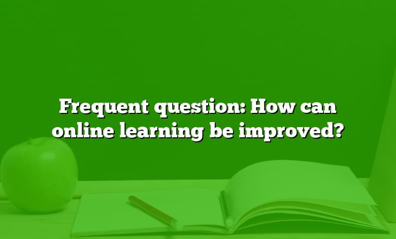 Frequent question: How can online learning be improved?