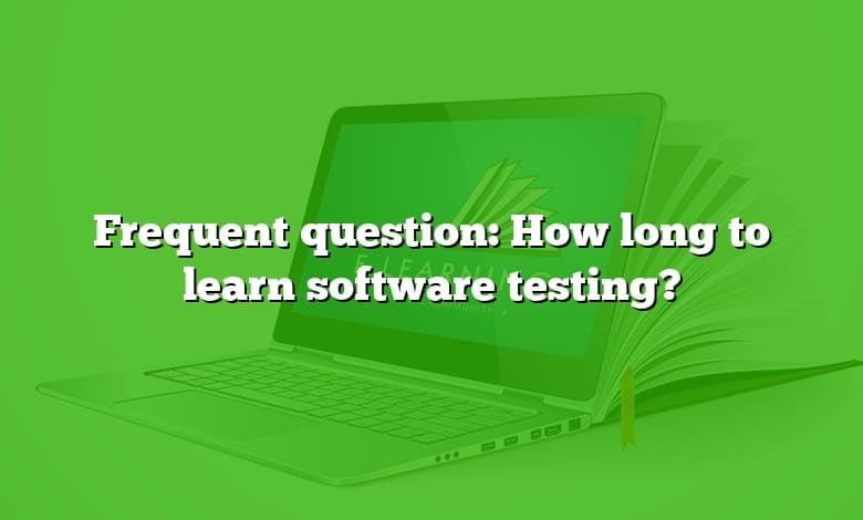 Frequent question: How long to learn software testing?
