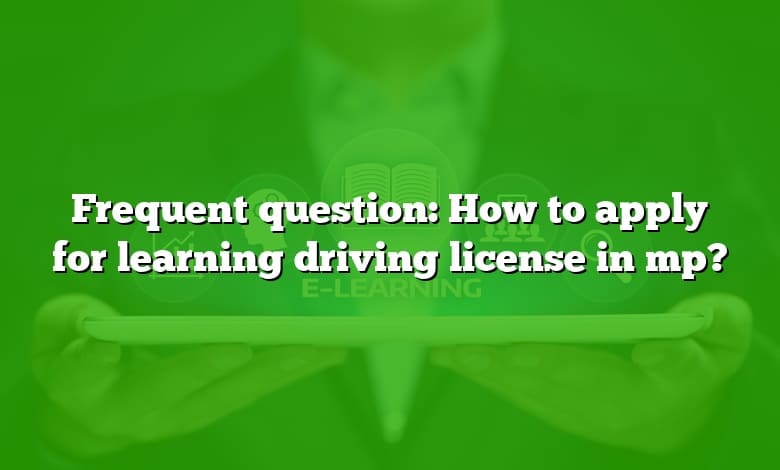 Frequent question: How to apply for learning driving license in mp?