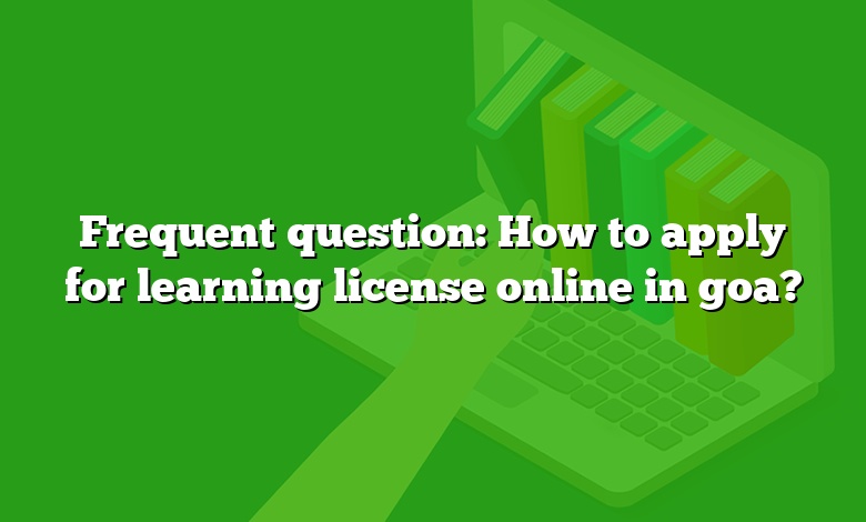 Frequent question: How to apply for learning license online in goa?