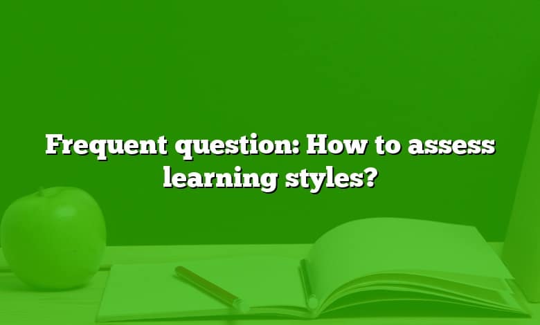Frequent question: How to assess learning styles?